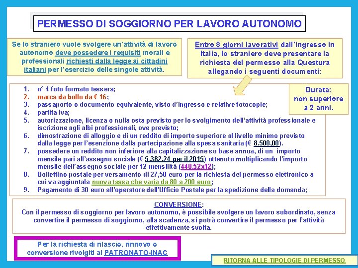 PERMESSO DI SOGGIORNO PER LAVORO AUTONOMO Se lo straniero vuole svolgere un’attività di lavoro