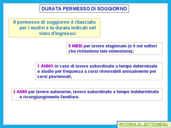 DURATA PERMESSO DI SOGGIORNO Il permesso di soggiorno è rilasciato per i motivi e