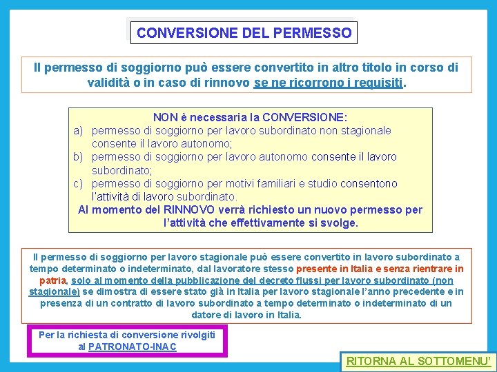 CONVERSIONE DEL PERMESSO Il permesso di soggiorno può essere convertito in altro titolo in