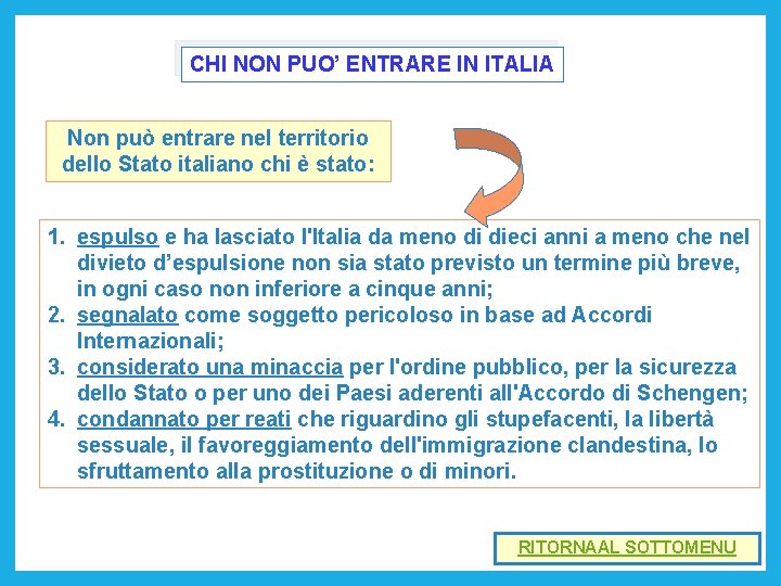 CHI NON PUO’ ENTRARE IN ITALIA Non può entrare nel territorio dello Stato italiano