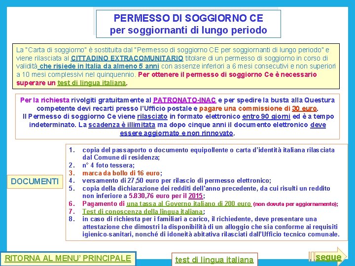 PERMESSO DI SOGGIORNO CE per soggiornanti di lungo periodo La “Carta di soggiorno” è