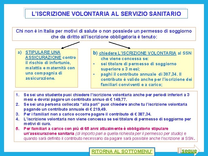 L’ISCRIZIONE VOLONTARIA AL SERVIZIO SANITARIO Chi non è in Italia per motivi di salute