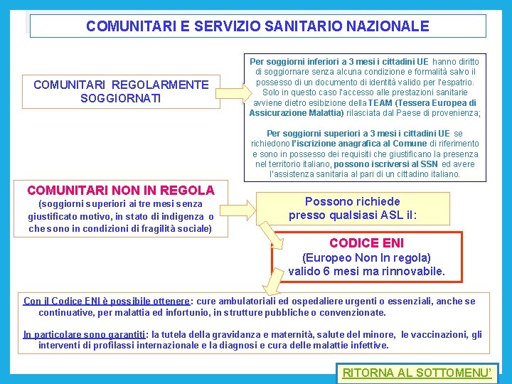 COMUNITARI E SERVIZIO SANITARIO NAZIONALE COMUNITARI REGOLARMENTE SOGGIORNATI COMUNITARI NON IN REGOLA (soggiorni superiori