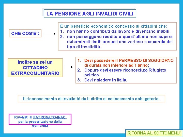 LA PENSIONE AGLI INVALIDI CIVILI CHE COS’E’: È un beneficio economico concesso ai cittadini