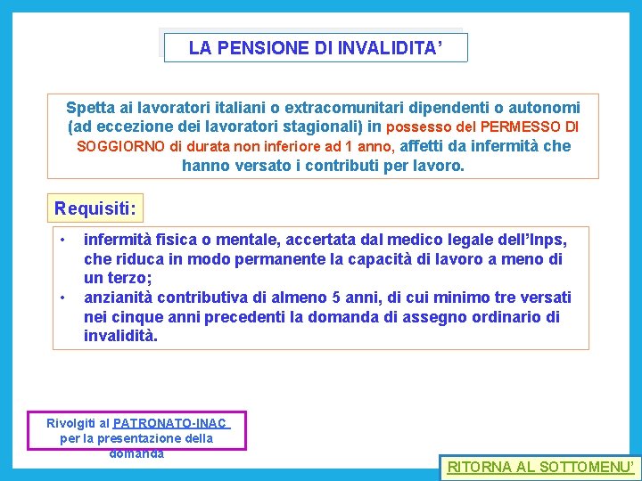 LA PENSIONE DI INVALIDITA’ Spetta ai lavoratori italiani o extracomunitari dipendenti o autonomi (ad