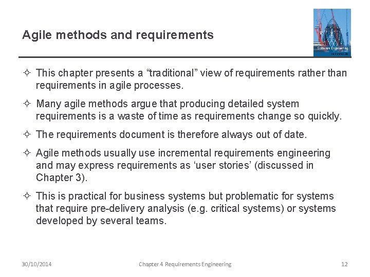 Agile methods and requirements ² This chapter presents a “traditional” view of requirements rather