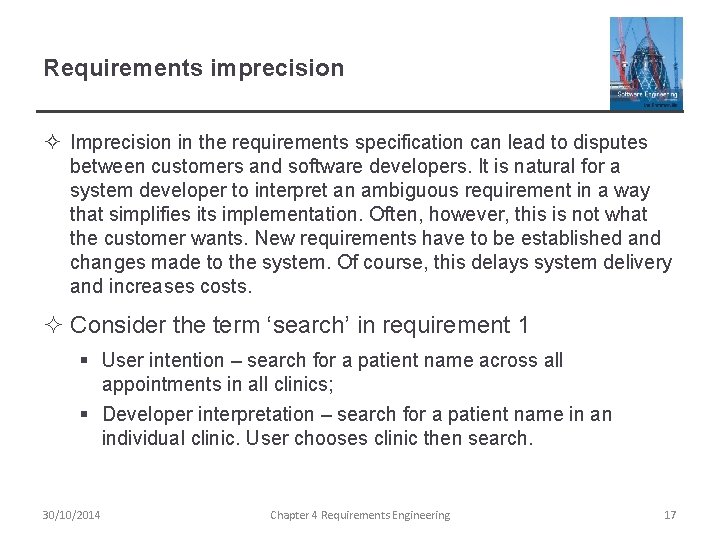 Requirements imprecision ² Imprecision in the requirements specification can lead to disputes between customers