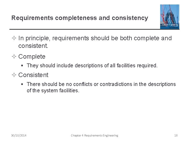 Requirements completeness and consistency ² In principle, requirements should be both complete and consistent.