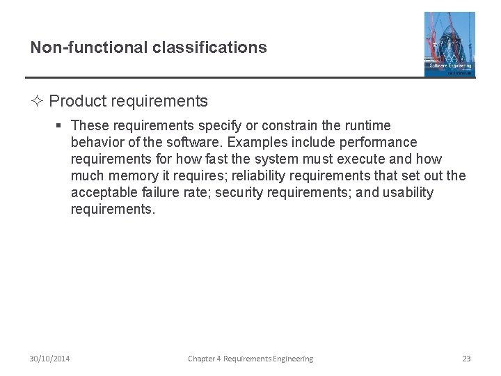 Non-functional classifications ² Product requirements § These requirements specify or constrain the runtime behavior