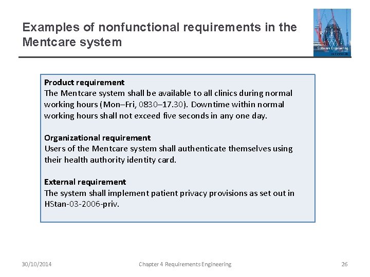 Examples of nonfunctional requirements in the Mentcare system Product requirement The Mentcare system shall