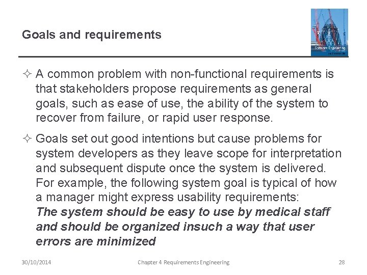 Goals and requirements ² A common problem with non-functional requirements is that stakeholders propose