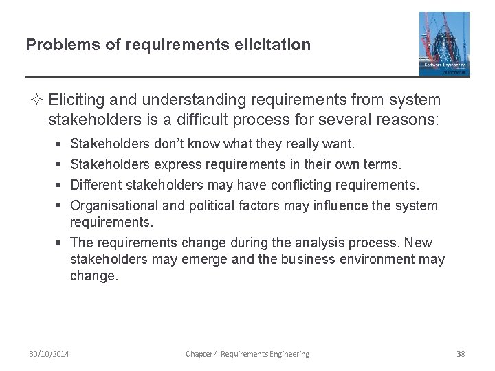 Problems of requirements elicitation ² Eliciting and understanding requirements from system stakeholders is a