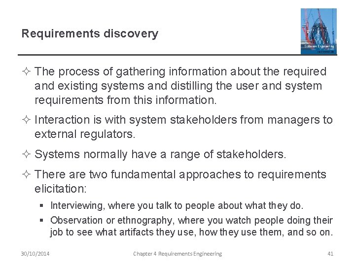 Requirements discovery ² The process of gathering information about the required and existing systems