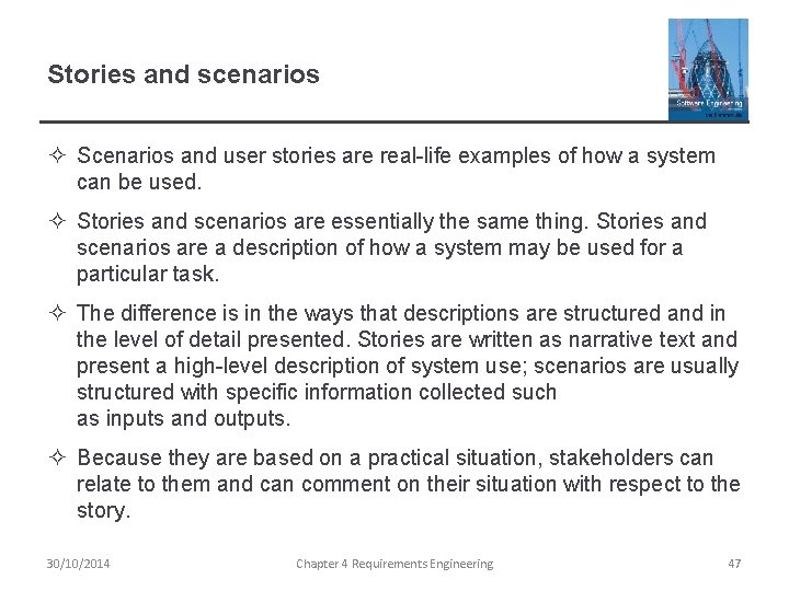 Stories and scenarios ² Scenarios and user stories are real-life examples of how a