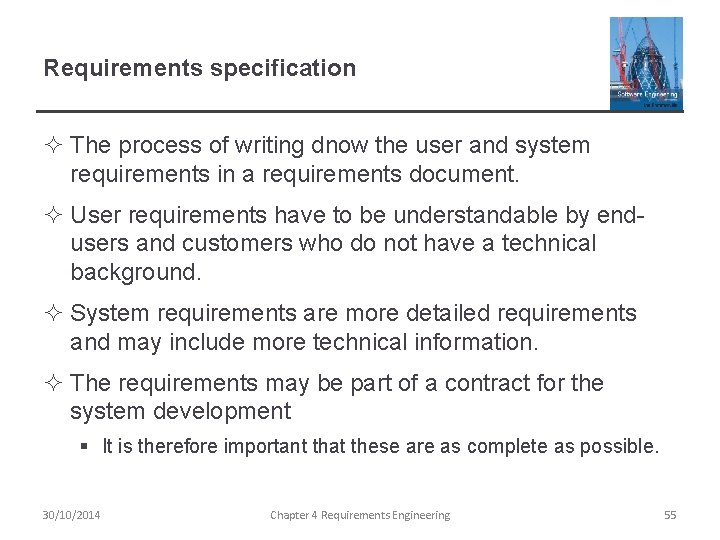 Requirements specification ² The process of writing dnow the user and system requirements in