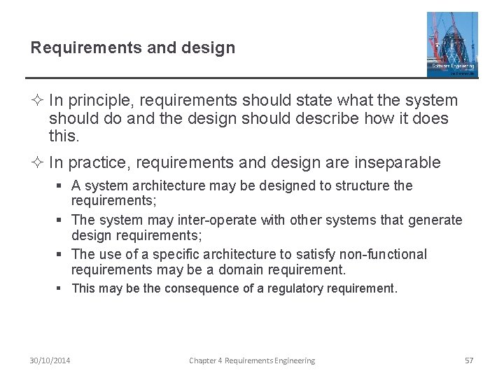 Requirements and design ² In principle, requirements should state what the system should do