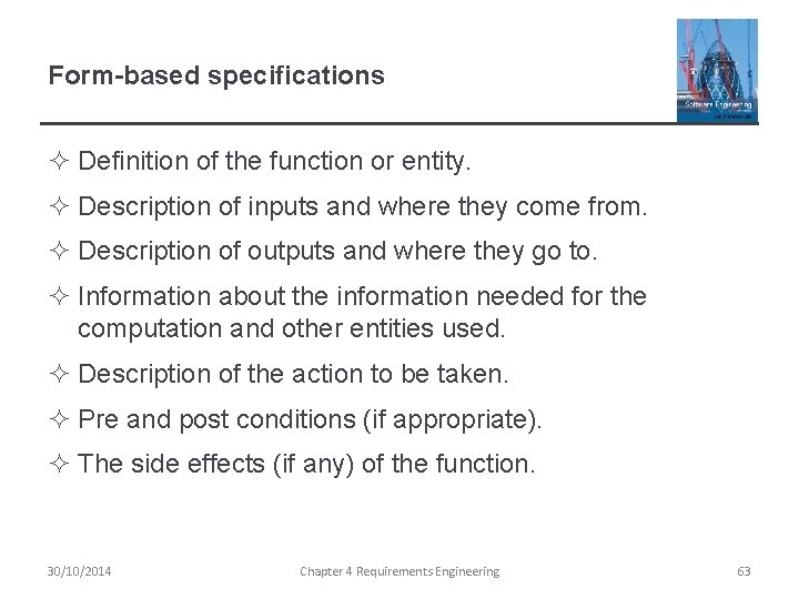 Form-based specifications ² Definition of the function or entity. ² Description of inputs and