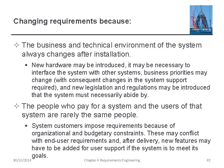 Changing requirements because: ² The business and technical environment of the system always changes