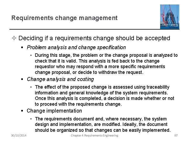 Requirements change management ² Deciding if a requirements change should be accepted § Problem