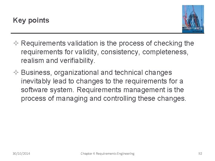 Key points ² Requirements validation is the process of checking the requirements for validity,