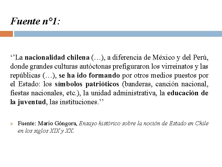 Fuente n° 1: ‘’La nacionalidad chilena (…), a diferencia de México y del Perú, Fuente n° 1: ‘’La nacionalidad chilena (…), a diferencia de México y del Perú,