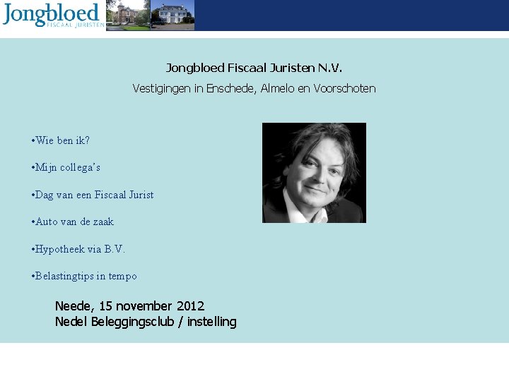 Jongbloed Fiscaal Juristen N. V. Vestigingen in Enschede, Almelo en Voorschoten • Wie ben