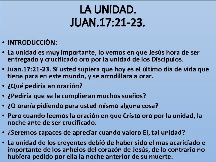 LA UNIDAD. JUAN. 17: 21 -23. • INTRODUCCIÒN: • La unidad es muy importante,