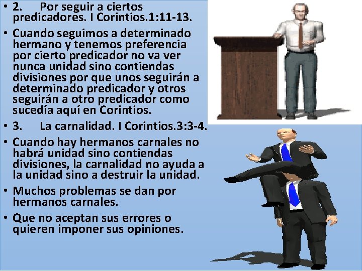  • 2. Por seguir a ciertos predicadores. I Corintios. 1: 11 -13. •