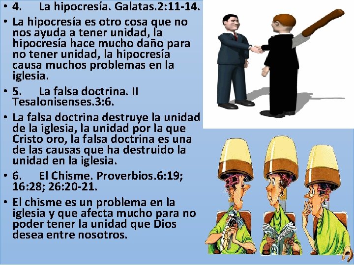  • 4. La hipocresía. Galatas. 2: 11 -14. • La hipocresía es otro