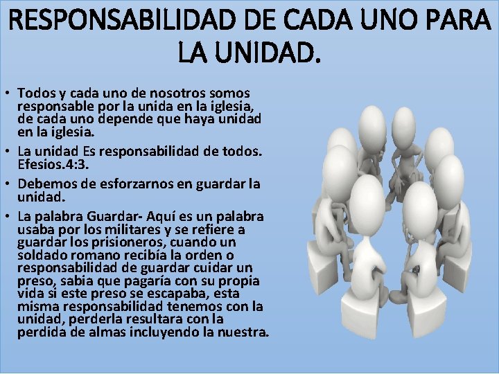 RESPONSABILIDAD DE CADA UNO PARA LA UNIDAD. • Todos y cada uno de nosotros