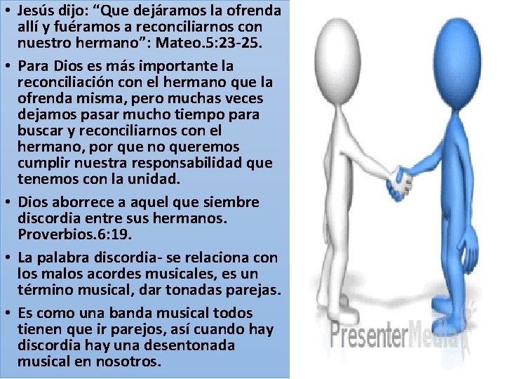 • Jesús dijo: “Que dejáramos la ofrenda allí y fuéramos a reconciliarnos con