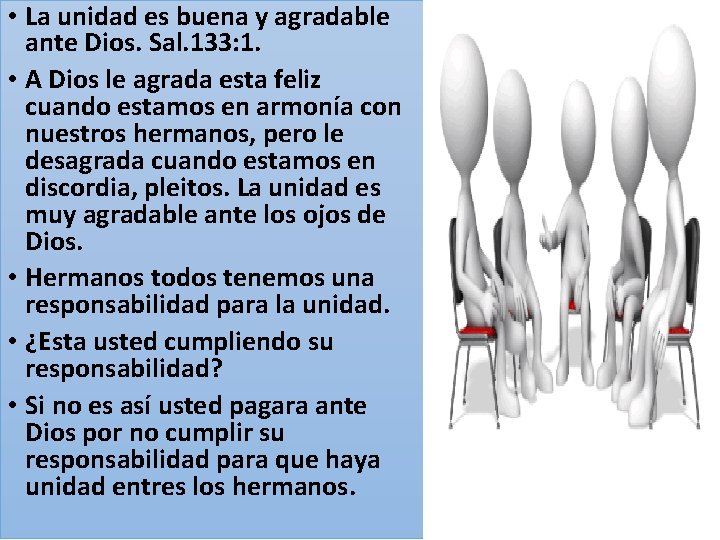  • La unidad es buena y agradable ante Dios. Sal. 133: 1. •