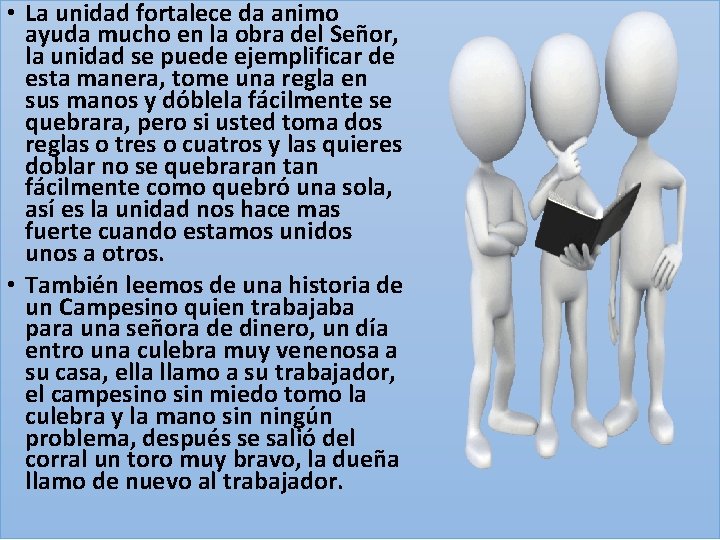  • La unidad fortalece da animo ayuda mucho en la obra del Señor,