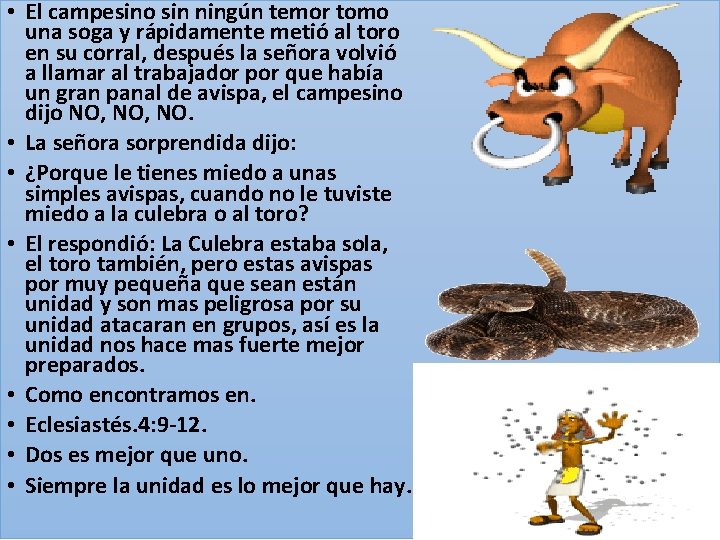  • El campesino sin ningún temor tomo una soga y rápidamente metió al