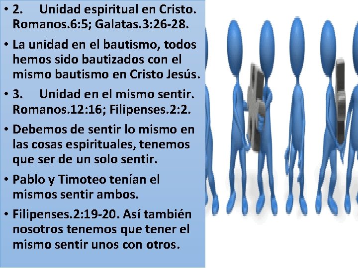  • 2. Unidad espiritual en Cristo. Romanos. 6: 5; Galatas. 3: 26 -28.