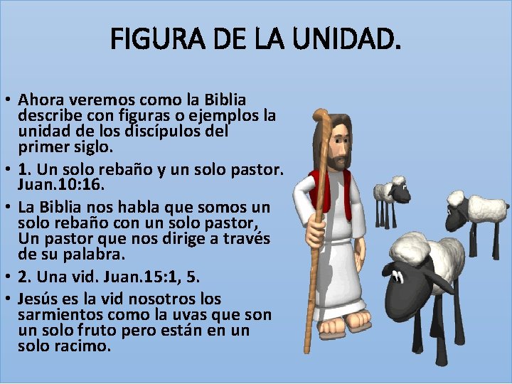 FIGURA DE LA UNIDAD. • Ahora veremos como la Biblia describe con figuras o