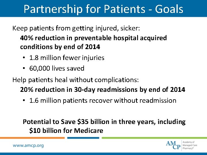 Partnership for Patients - Goals Keep patients from getting injured, sicker: 40% reduction in