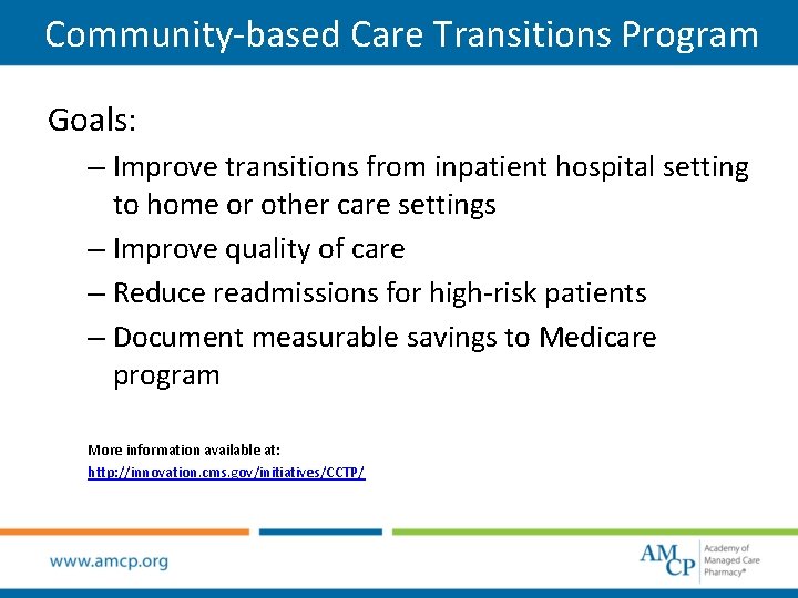 Community-based Care Transitions Program Goals: – Improve transitions from inpatient hospital setting to home