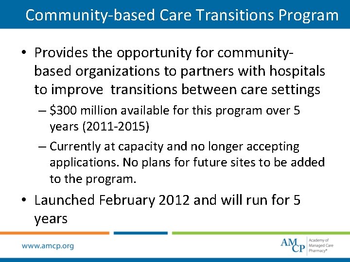 Community-based Care Transitions Program • Provides the opportunity for communitybased organizations to partners with