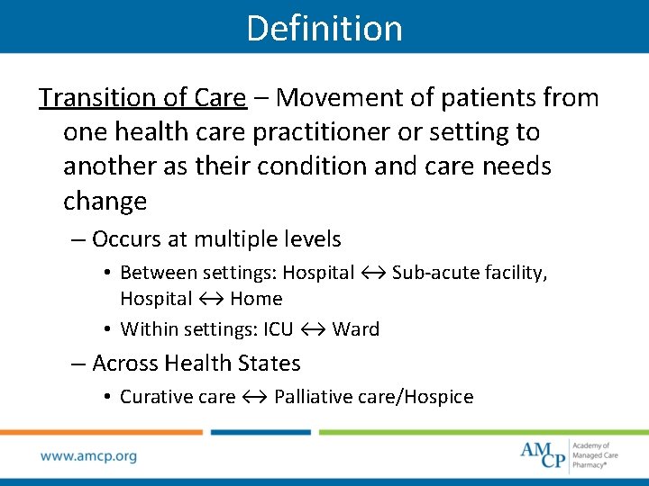 Definition Transition of Care – Movement of patients from one health care practitioner or