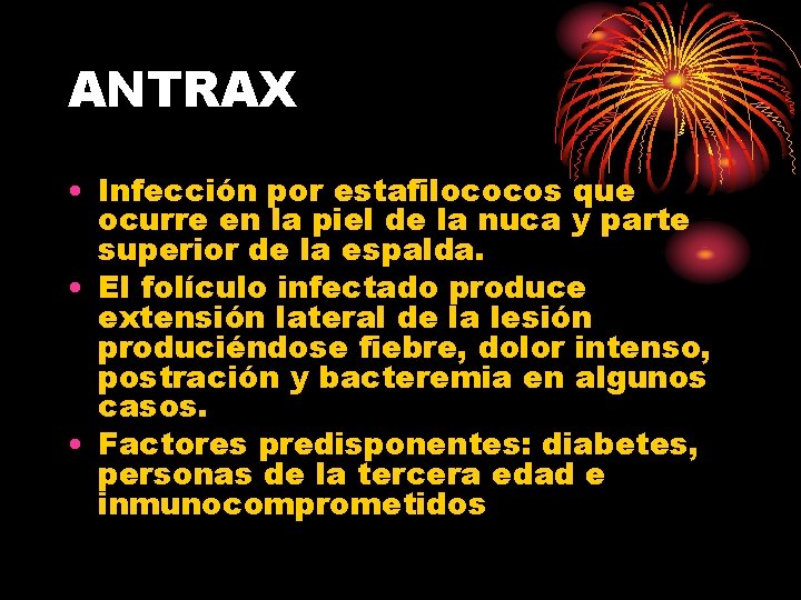 ANTRAX • Infección por estafilococos que ocurre en la piel de la nuca y