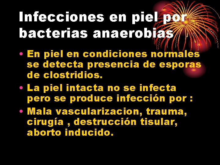 Infecciones en piel por bacterias anaerobias • En piel en condiciones normales se detecta