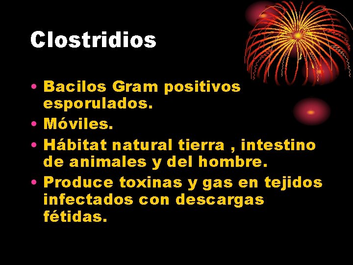 Clostridios • Bacilos Gram positivos esporulados. • Móviles. • Hábitat natural tierra , intestino