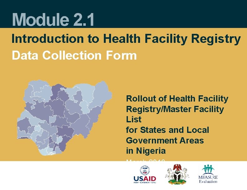 Module 2. 1 Introduction to Health Facility Registry Data Collection Form Rollout of Health