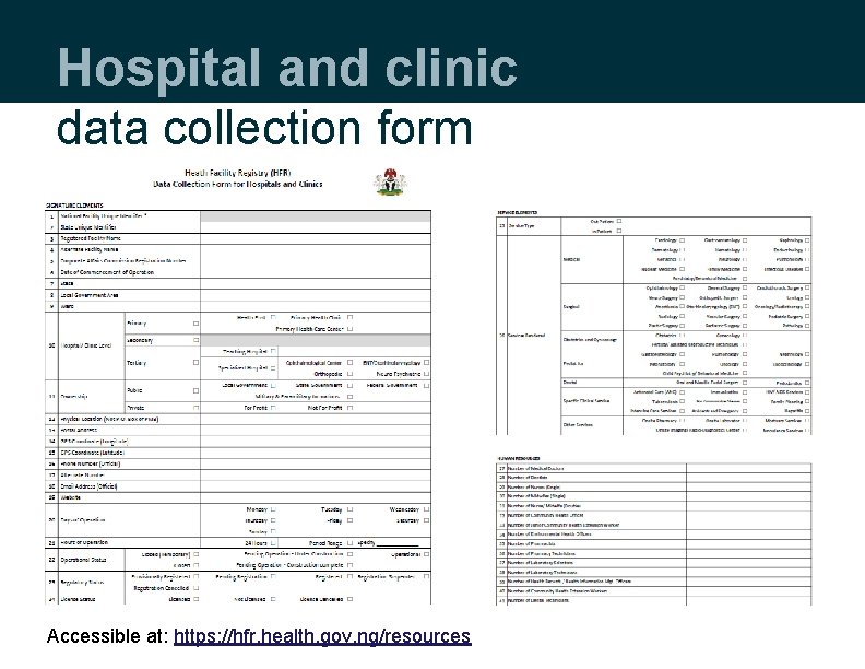 Hospital and clinic data collection form Accessible at: https: //hfr. health. gov. ng/resources 