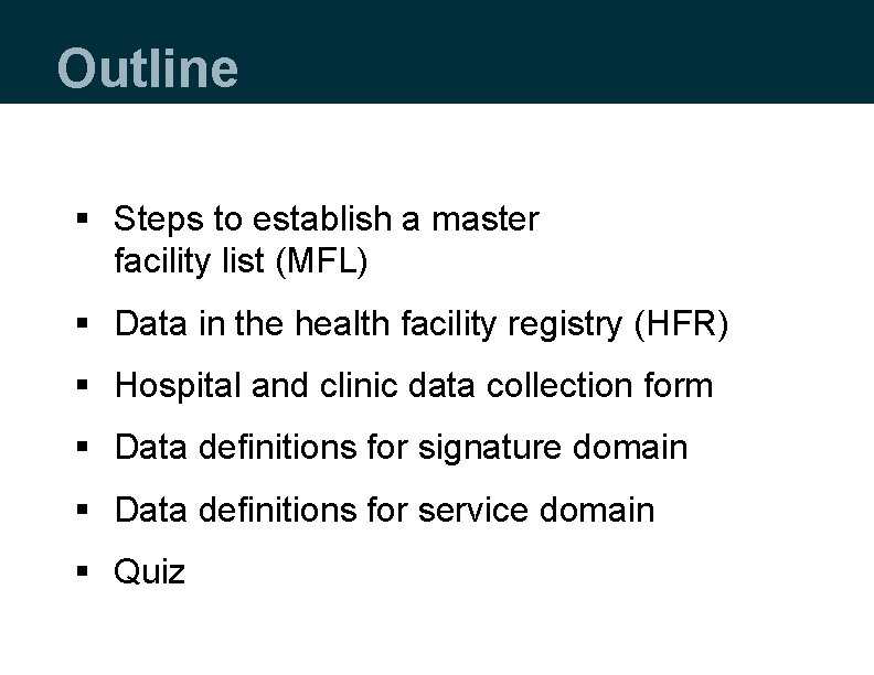 Outline § Steps to establish a master facility list (MFL) § Data in the