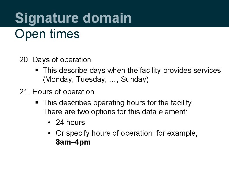 Signature domain Open times 20. Days of operation § This describe days when the