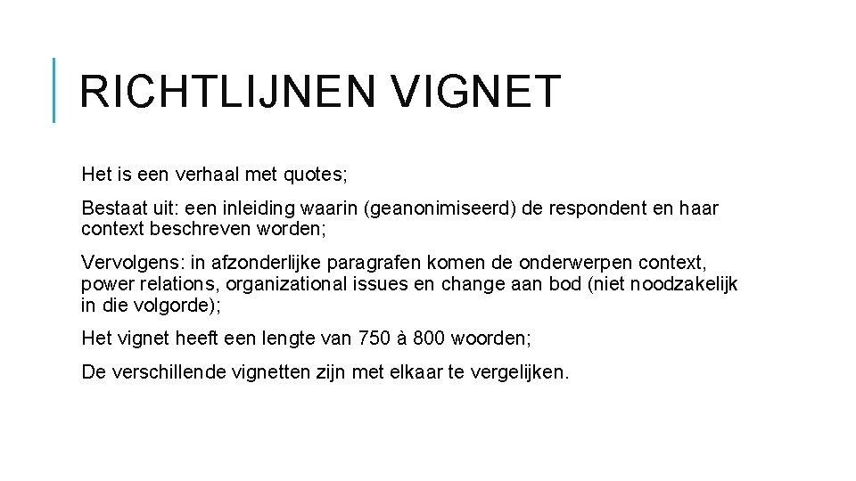 RICHTLIJNEN VIGNET Het is een verhaal met quotes; Bestaat uit: een inleiding waarin (geanonimiseerd)