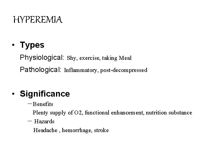 HYPEREMIA • Types Physiological: Shy, exercise, taking Meal Pathological: Inflammatory, post-decompressed • Significance －Benefits