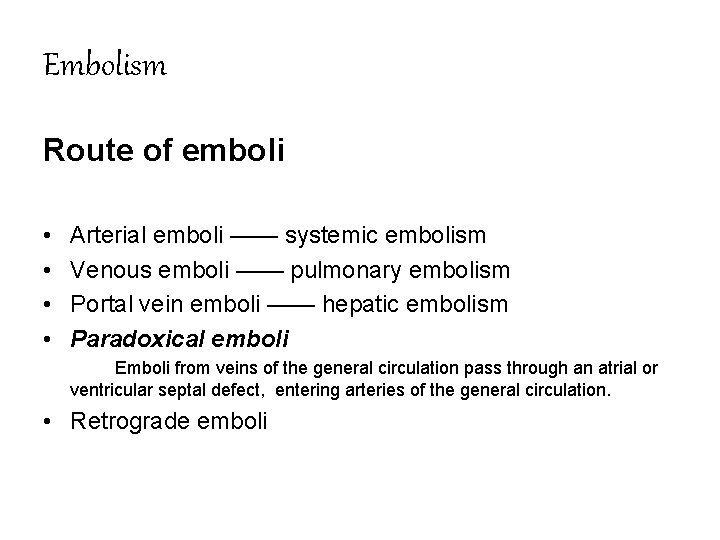 Embolism Route of emboli • • Arterial emboli —— systemic embolism Venous emboli ——